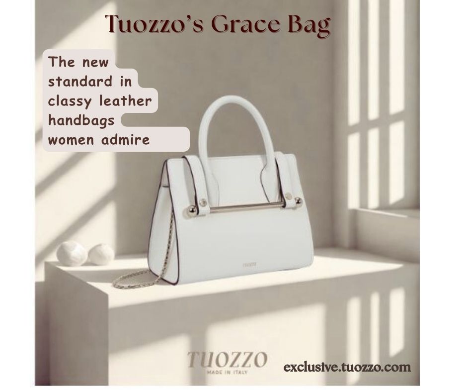 The Bag Through Time: Tracing Tuozzo’s Classy Leather Handbags Back to Antique Fashion